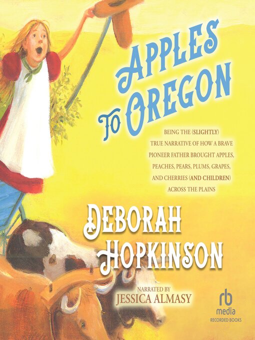 Title details for Apples to Oregon by Deborah Hopkinson - Available